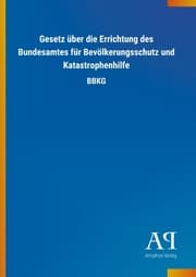 Cover von Gesetz über die Errichtung des Bundesamtes für Bevölkerungsschutz und Katastrophenhilfe