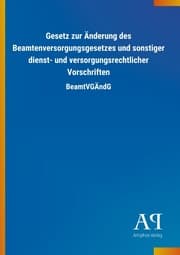 Cover von Gesetz zur Änderung des Beamtenversorgungsgesetzes und sonstiger dienst- und versorgungsrechtlicher Vorschriften