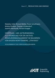 Cover von Stofffluss- und Akteursmodell als Grundlage für ein aktives Ressourcenmanagement im Bauwesen von Baden-Württemberg 'StAR-Bau' - Schlussbericht des Forschungsvorhabens