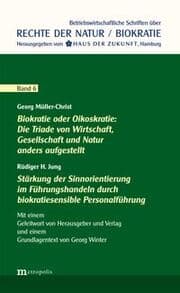 Cover von Biokratie oder Oikoskratie: Die Triade von Wirtschaft, Gesellschaft und Natur anders aufgestellt - Stärkung der Sinnorientierung im Führungshandeln durch biokratiesensible Personalführung