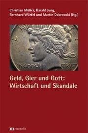 Cover von Geld, Gier und Gott: Wirtschaft und Skandale