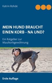 Cover von Mein Hund braucht einen Korb - Na und?