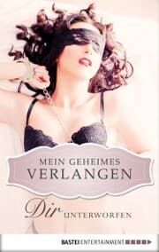 Cover von Dir unterworfen - Mein geheimes Verlangen