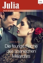Cover von Die feurige Rache des spanischen Milliardärs
