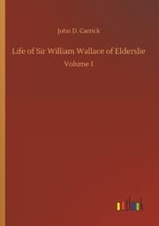 Cover von Life of Sir William Wallace of Elderslie
