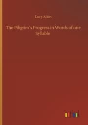 Cover von The Piligrim's Progress in Words of one Syllable