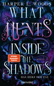 Cover von What Hunts Inside the Shadow - Das Herz der Fae