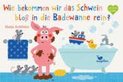 Cover von Wie bekommen wir das Schwein bloß in die Badewanne rein?