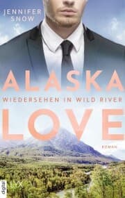 Cover von Alaska Love - Wiedersehen in Wild River
