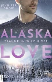 Cover von Alaska Love - Träume in Wild River