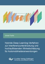 Cover von Hybride Deep Learning-Verfahren zur Interferenzunterdrückung und hochauflösenden Winkelschätzung für Automobilradaranwendungen