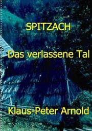 Cover von Spitzach- das verlassene Tal