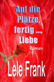 Cover von Auf die Plätze, fertig ..., Liebe
