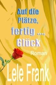 Cover von Auf die Plätze, fertig ..., Glück