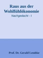 Cover von Raus aus der Wohlfühlökonomie!