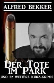 Cover von Der Tote im Park und 32 weitere Kurz-Krimis