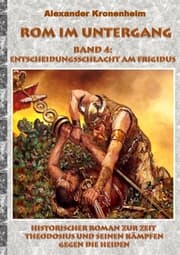 Cover von Rom im Untergang - Band 4: Entscheidungsschlacht am Frigidus