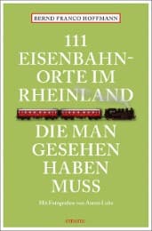 Cover von 111 Eisenbahnorte im Rheinland, die man gesehen haben muss