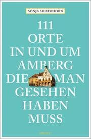 Cover von 111 Orte in und um Amberg, die man gesehen haben muss