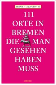 Cover von 111 Orte in Bremen, die man gesehen haben muss