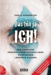 Cover von Das bin ja ich! Wie komplexe Persönlichkeitsstrukturen Filmfiguren lebendig machen