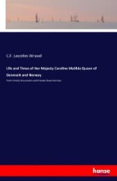 Cover von Life and Times of Her Majesty Caroline Matilda Queen of Denmark and Norway