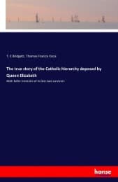 Cover von The true story of the Catholic hierarchy deposed by Queen Elizabeth
