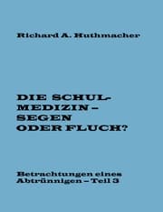 Cover von Die Schulmedizin - Segen oder Fluch? Teil 3