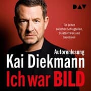 Cover von Ich war BILD. Ein Leben zwischen Schlagzeilen, Staatsaffären und Skandalen