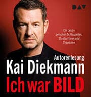 Cover von Ich war BILD. Ein Leben zwischen Schlagzeilen, Staatsaffären und Skandalen