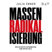 Cover von Massenradikalisierung. Wie die Mitte Extremisten zum Opfer fällt