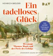 Cover von Ein tadelloses Glück. Der junge Thomas Mann und der Preis des Erfolgs - 150 Jahre Thomas Mann
