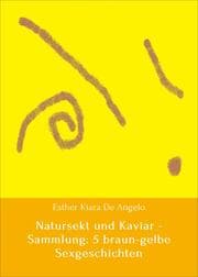 Cover von Natursekt und Kaviar - Sammlung: 5 braun-gelbe Sexgeschichten