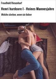 Cover von Henri hardcore I - Heines Mannesjahre
