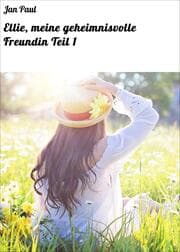 Cover von Ellie, meine geheimnisvolle Freundin Teil 1