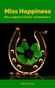 Cover von Miss Happiness: Das eigene Glück schmieden