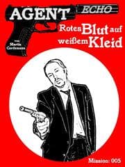 Cover von AGENT ECHO - Rotes Blut auf weißem Kleid