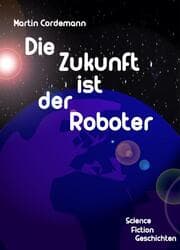 Cover von Die Zukunft ist der Roboter