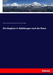 Cover von Die Säugtiere in Abbildungen nach der Natur