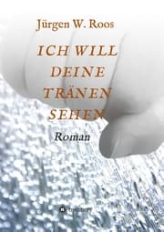 Cover von ICH WILL DEINE TRÄNEN SEHEN