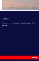 Cover von A Journey from the Atlantic to the Pacific Coast by Way of Salt Lake City