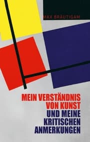 Cover von Mein Verständnis von Kunst und meine kritischen Anmerkungen