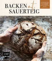Cover von Backen mit Sauerteig: Wurzel-Brot, Emmer-Krustenbrot, Baguette, Bagels, Vinschgerl und mehr
