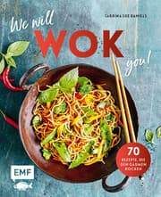 Cover von We will WOK you! - 70 asiatische Rezepte, die den Gaumen rocken