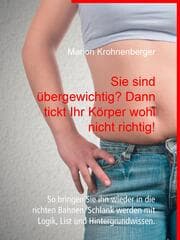 Cover von Sie sind übergewichtig? Dann tickt Ihr Körper wohl nicht richtig!