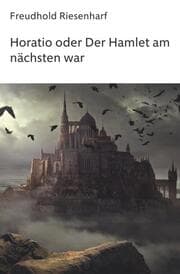 Cover von Horatio oder Der Hamlet am nächsten war