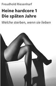 Cover von Heine hardcore I - Die späten Jahre