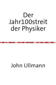 Cover von Der Jahr100streit der Physiker