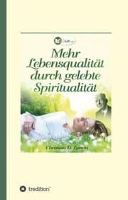 Cover von Mehr Lebensqualität durch gelebte Spiritualität