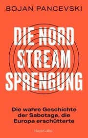 Cover von Die Nord-Stream-Sprengung. Die wahre Geschichte der Sabotage, die Europa erschütterte